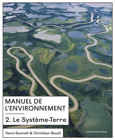 Manuel de l'environnement 2 Vol. 2. Le système-Terre - Christian Giusti - Sorbonne Universite Presses - broché - Essai