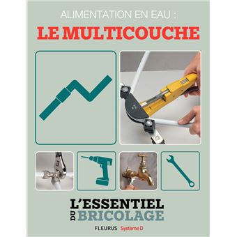 Plomberie : Alimentation en eau - le multicouche (L'essentiel du bricolage) - 1