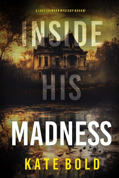 Inside His Madness (A Lucy Crimson Suspense Thriller—Book Se