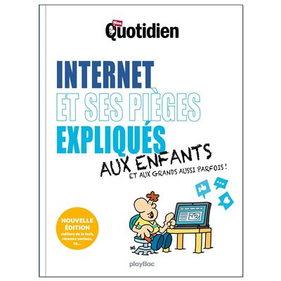 Mon Quotidien - Internet et ses pièges expliqués aux enfants - Nouvelle Edition 2025 - Play Bac Éditions - Play Bac Eds - broché - Document jeunesse dès 9 ans