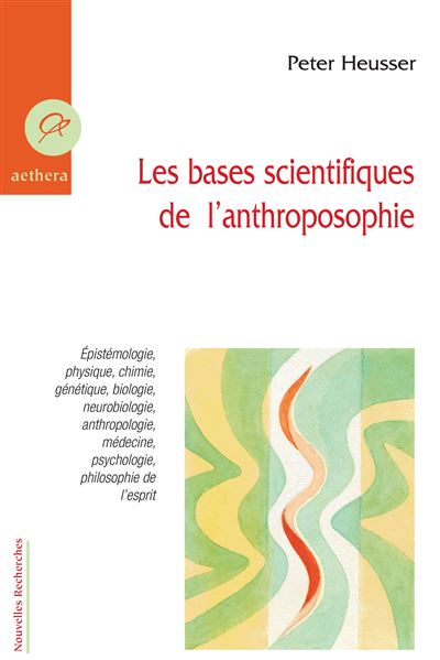 Les bases scientifiques de l'anthroposophie -  Peter Heusser - broché