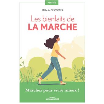 LES BIENFAITS DE LA MARCHE MARCHEZ POUR VIVRE MIEUX - 1