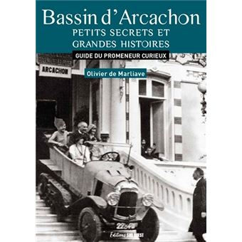Bassin D'Arcachon, Petits Secrets Et Grandes Histo - 1