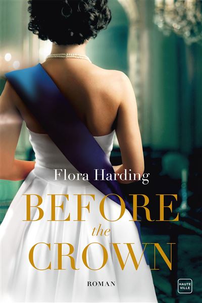 Before the Crown - Flora Harding - Hauteville - broché - Roman - Hauteville