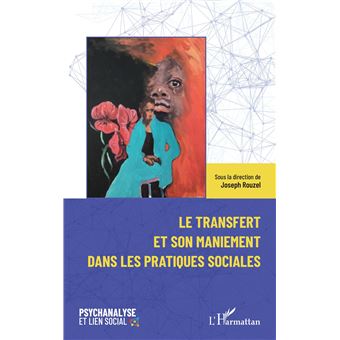 Le transfert et son maniement dans les pratiques sociales - 1