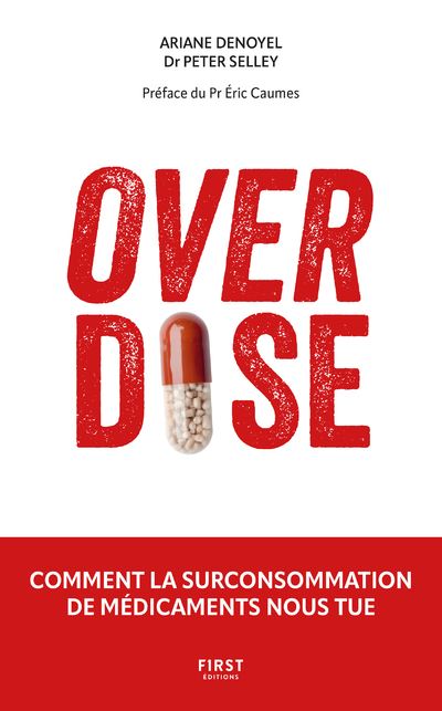 Overdose - Comment la surconsommation de médicaments nous tue - Ariane Denoyel - First - broché - Guide