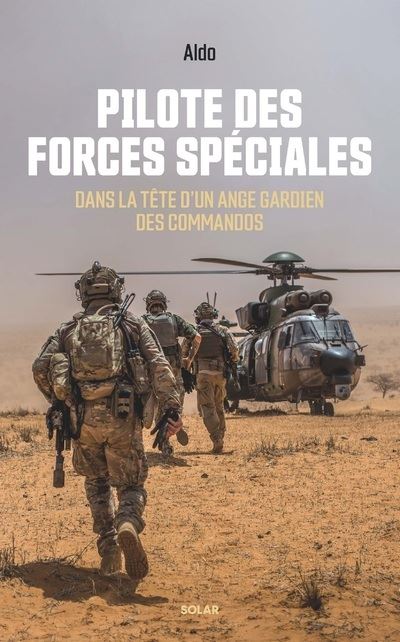 Pilote des forces spéciales - Dans la tête d'un ange gardien des commandos. -  Aldo - broché