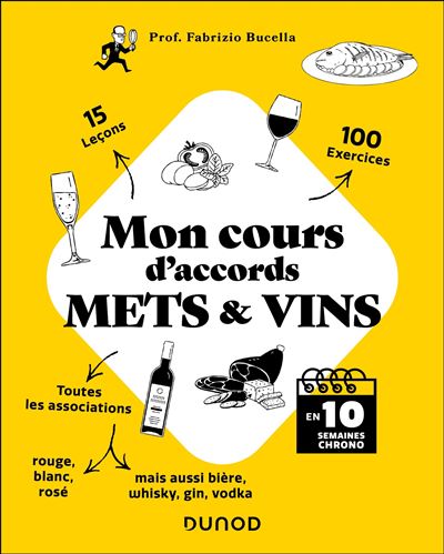 Mon cours d'accords mets et vins : En 10 semaines chrono - Fabrizio Bucella (2025)