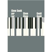 Glenn Gould par Glenn Gould sur Glenn Gould