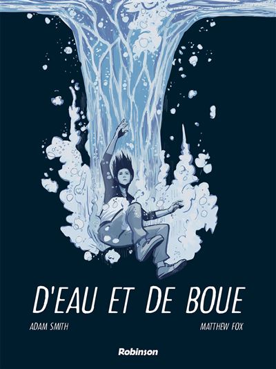 D'eau et de boue - Adam Smith - Robinson Eds - cartonné - Bande dessinée