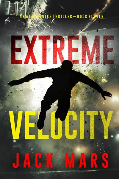 Extreme Velocity (An Axel Strike Action Thriller—Book 11)