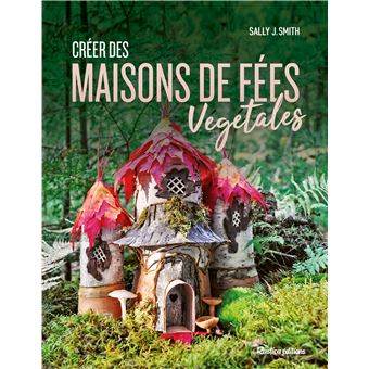 Créer des maisons de fées végétales