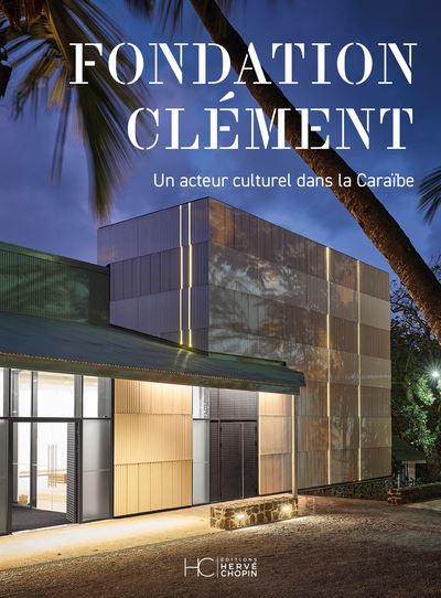 Fondation Clément - Un acteur culturel dans la Caraïbe