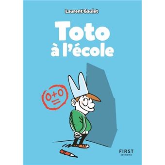 Toto - Toto à l'école - Laurent Gaulet - cartonné, Livre tous les