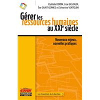 Gérer les ressources humaines au XXIe siècle : nouveaux enjeux, nouvelles pratiques