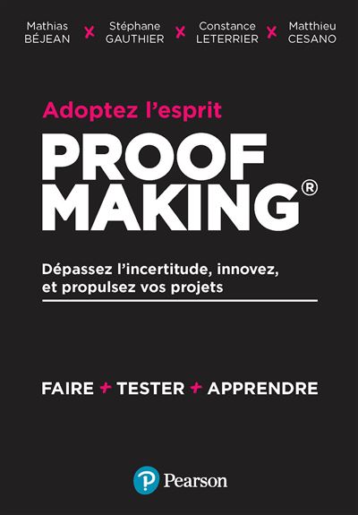 Adoptez l'esprit Proofmaking Dépassez l'incertitude, innovez et propulsez vos projets - Mathias Bejean - Pearson France - broché - Guide - Pearson France