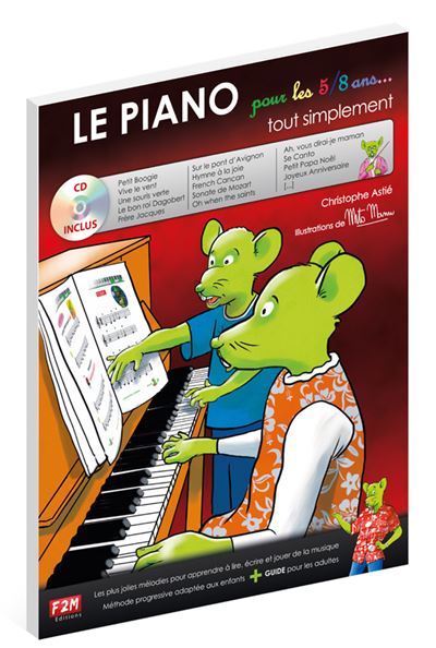 Le Piano Sans Professeur - Une Méthode Claire Et Des Mélodies
