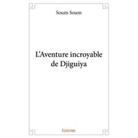 L'aventure incroyable de djiguiya