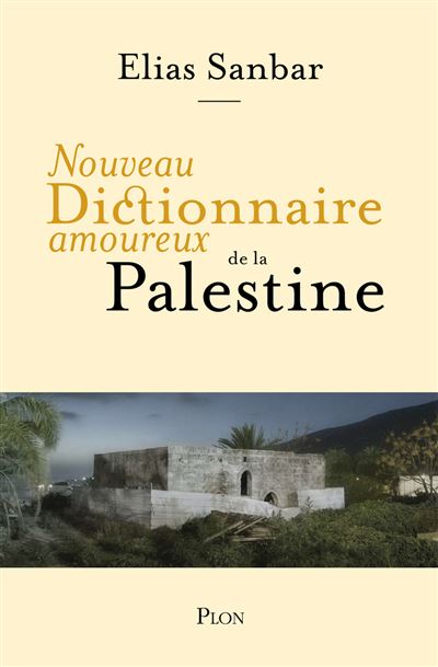 Elias Sanbar - Nouveau Dictionnaire amoureux de la Palestine (2026)