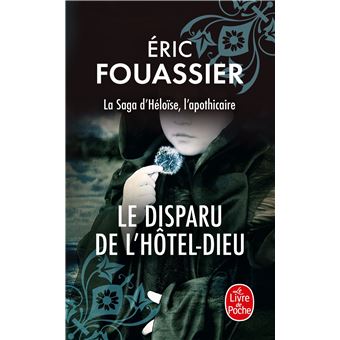 La Saga D'Héloïse, L'Apothicaire - heloise l'apothicaire,3 : Le disparu de l'Hôtel-Dieu (La saga d'Héloïse, l'apothicaire, Tome 3)