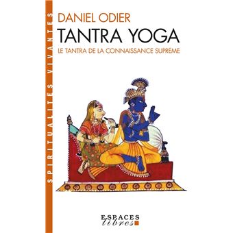 Tantra Yoga (Espaces Libres - Spiritualités Vivantes) Le Tantra de la ...