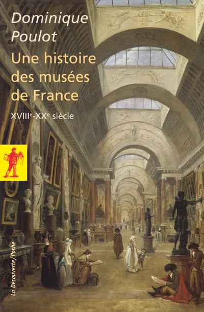 Histoire des musees de France (XVIIIe-XXe siecle) - Dominiqu