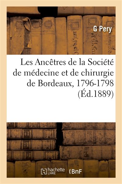 Les Ancetres de la Societe de medecine et de chirurgie de Bo