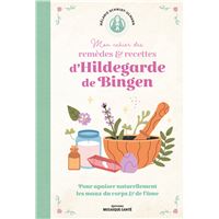 MON CAHIER DE REMEDES ET RECETTES D'HILDEGARDE DE BINGEN