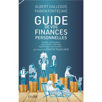 Guide pratique de vos finances personnelles - Impôts, prévoyance, placements, mariage, hypothèque, succession... parvenez à la liber - 1