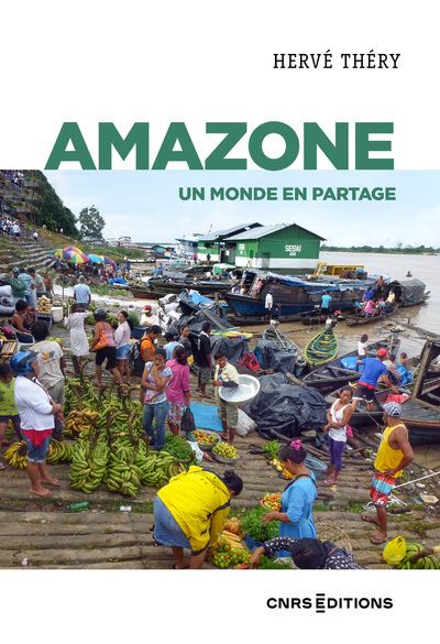 Amazone - Un monde en partage - Hervé Théry - Cnrs Eds - broché - Essai - Cnrs Eds