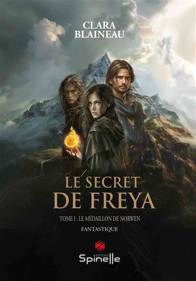 Le secret de Freya - Tome I : Le médaillon de Norwen - Clara Blaineau - Spinelle Eds - broché - Roman adolescent - Spinelle Eds