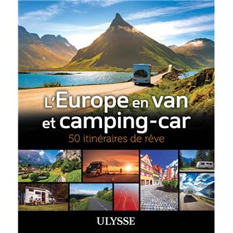 L'Europe en van et camping-car 50 itinéraires de rêve broché