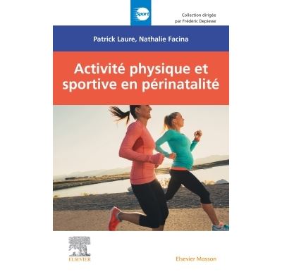 Activité physique et sportive en périnatalité - Patrick Laure - Elsevier Masson - broché - Scolaire / Universitaire