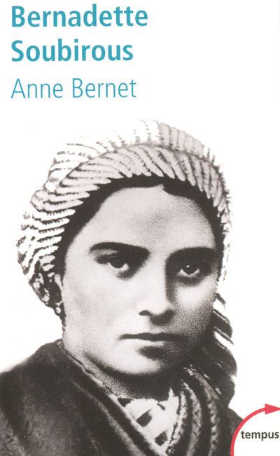 Bernadette Soubirous - Anne Bernet - Perrin - Poche - Essai