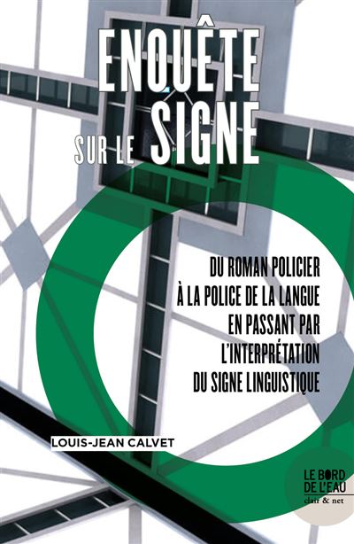 Enquete sur le signe Du roman policier a la police de la lan