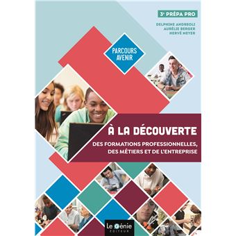 A la découverte des formations professionnelles, des métiers et de l'entreprise