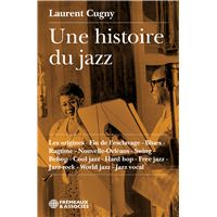 Une Histoire Du Jazz  Les Origines-fin De L'Esclavage-blues-ragtime-nouvelle Orleans-swing-bebop-cool Jazz-hard Bop-free Jazz-jazz Rock-world Jazz-jazz Vocal
