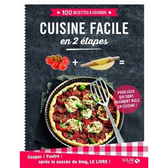 Couper-Foutre : Cuisine facile en 2 étapes - 100 recettes à dévorer - 1