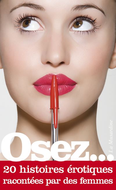 Osez 20 Histoires érotiques Racontées Par Des Femmes Poche Collectif Achat Livre Ou Ebook 