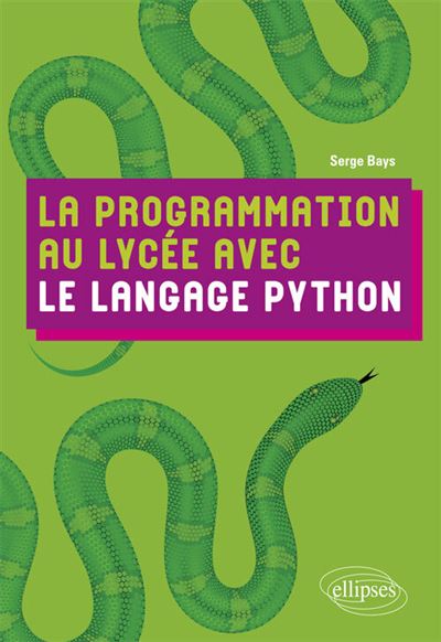La programmation au lycée avec le langage Python - Serge Bays - Ellipses - broché - Scolaire / Universitaire