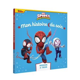 Spidey Et Ses Amis Extraordinaires - SPIDEY ET SES AMIS EXTRAORDINAIRES - Mon Histoire du soir - Mission à trois - MARVEL - 1