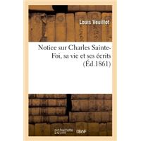 Notice sur Charles Sainte-Foi, sa vie et ses écrits