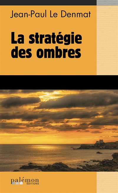 La stratégie des ombres - Jean-Paul Le Denmat - Du Palemon Eds - broché - Roman