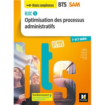 BLOC 1 Optimisation des processus administratifs - BTS SAM 1re et 2e années - Éd. 2018 - 1