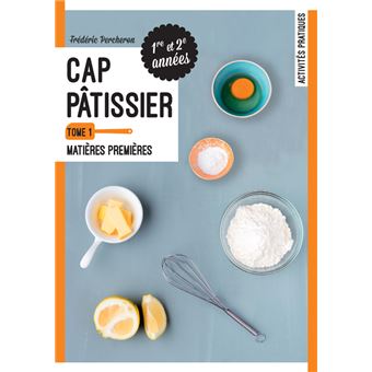 Tome 1- Matières premières - CAP Pâtissier Matières premières Tome