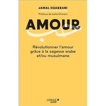 Amour - Révolutionner l'amour grâce à la sagesse arabe et/ou musulmane - 1