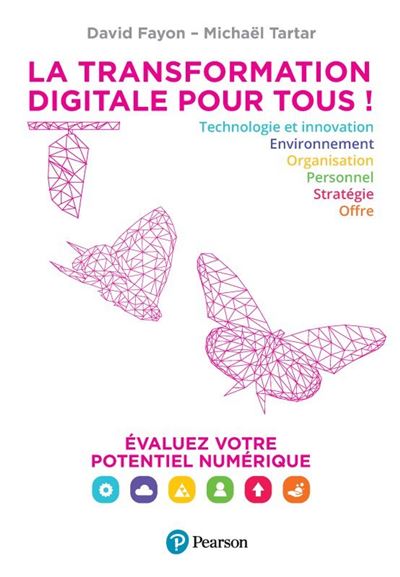 La Transformation digitale pour tous ! Évaluez votre potentiel numérique - David Fayon - Pearson France - broché - Guide - Pearson France