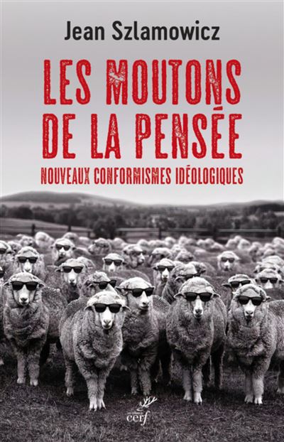 Les moutons de la pensee - nouveaux conformismes ideologiques - SZLAMOWICZ JEAN - Cerf - broché - Essai - Cerf