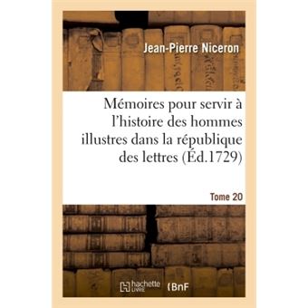 Mémoires pour servir à l'histoire des hommes illustres dans la république des lettres. Tome 20 - 1