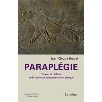Paraplégie. Espoirs et réalités de la recherche fondamentale et clinique